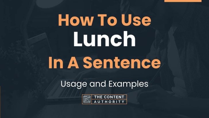 How To Use Lunch In A Sentence Usage And Examples