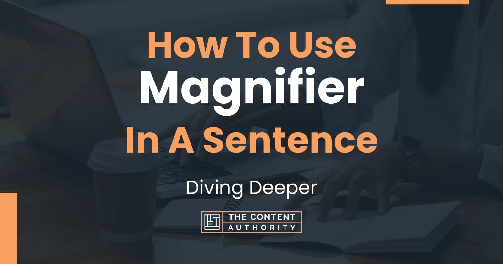 How To Use "Magnifier" In A Sentence Diving Deeper