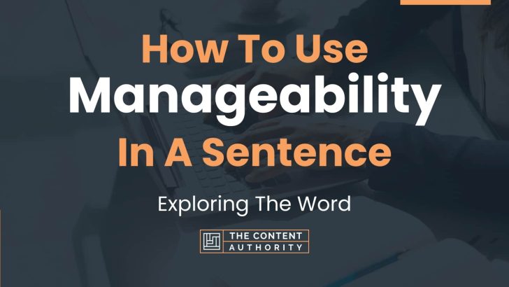 How To Use “Manageability” In A Sentence: Exploring The Word