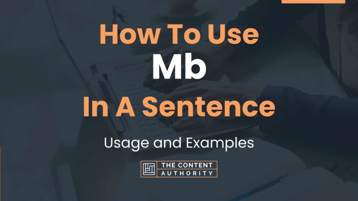 How To Use “Mb” In A Sentence: Usage and Examples