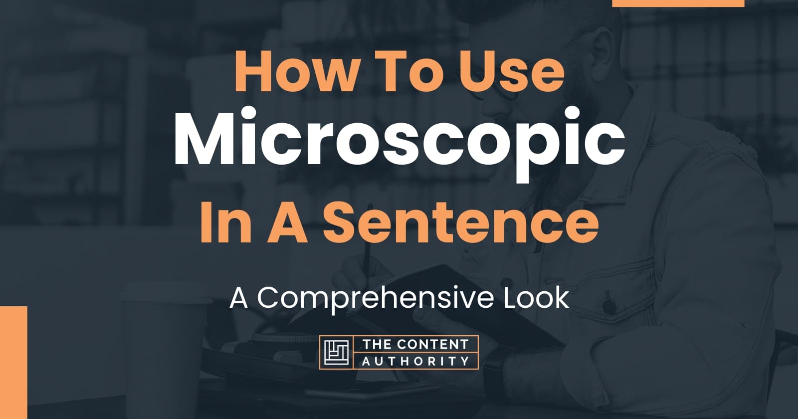 How To Use "Microscopic" In A Sentence A Comprehensive Look