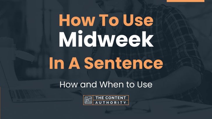 How To Use “Midweek” In A Sentence: How and When to Use