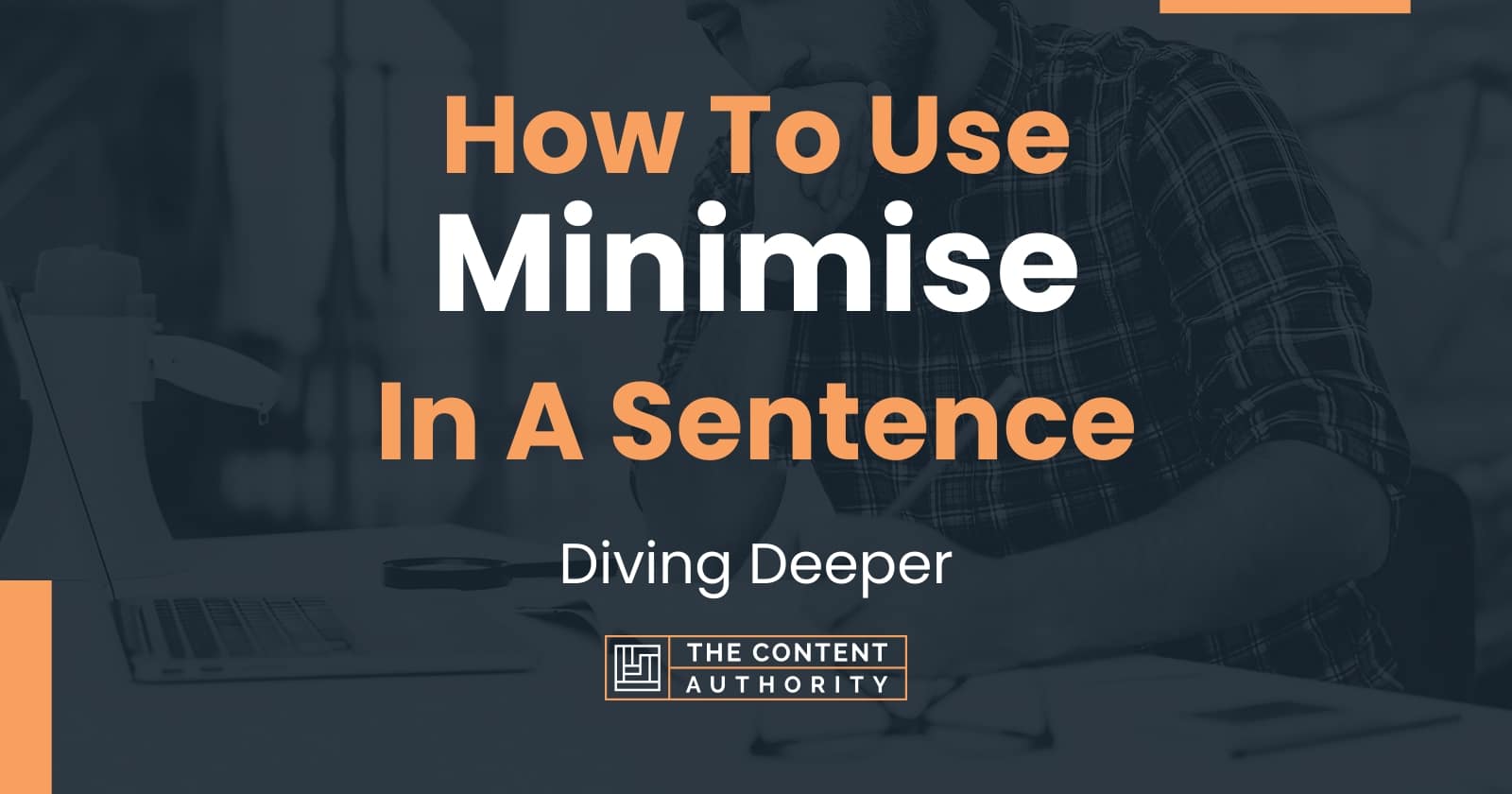 how-to-use-minimise-in-a-sentence-diving-deeper