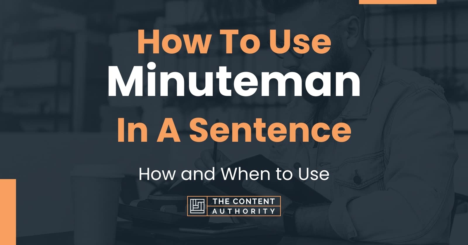 how-to-use-minuteman-in-a-sentence-how-and-when-to-use