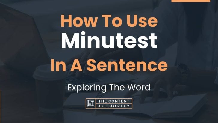 How To Use “Minutest” In A Sentence: Exploring The Word