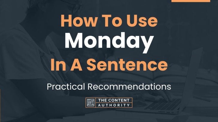 How To Use “Monday” In A Sentence: Practical Recommendations