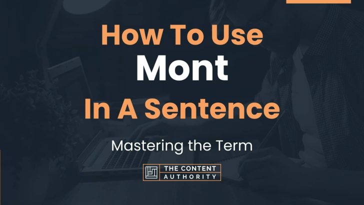 How To Use “Mont” In A Sentence: Mastering the Term