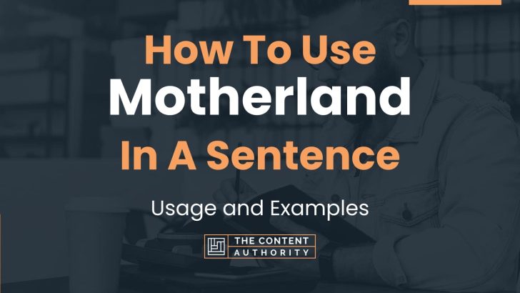 How To Use “Motherland” In A Sentence: Usage and Examples