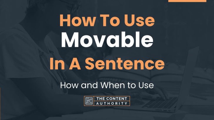 How To Use “Movable” In A Sentence: How and When to Use