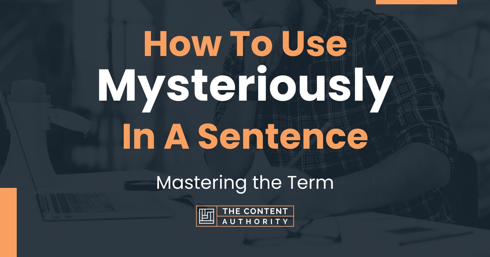 How To Use Mysteriously In A Sentence Mastering The Term