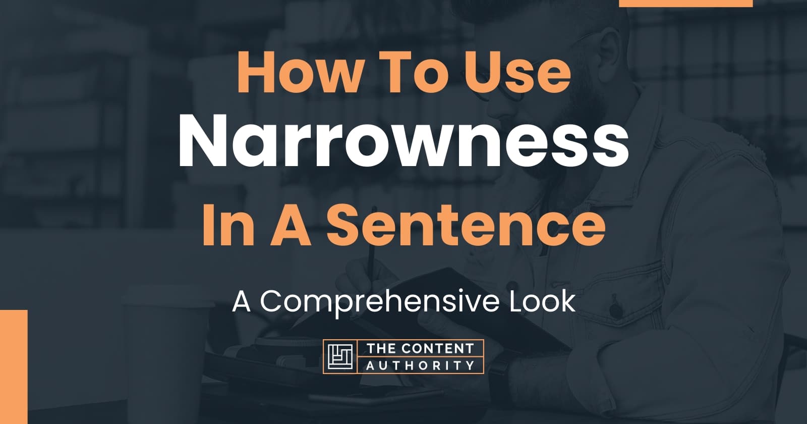 How To Use "Narrowness" In A Sentence A Comprehensive Look