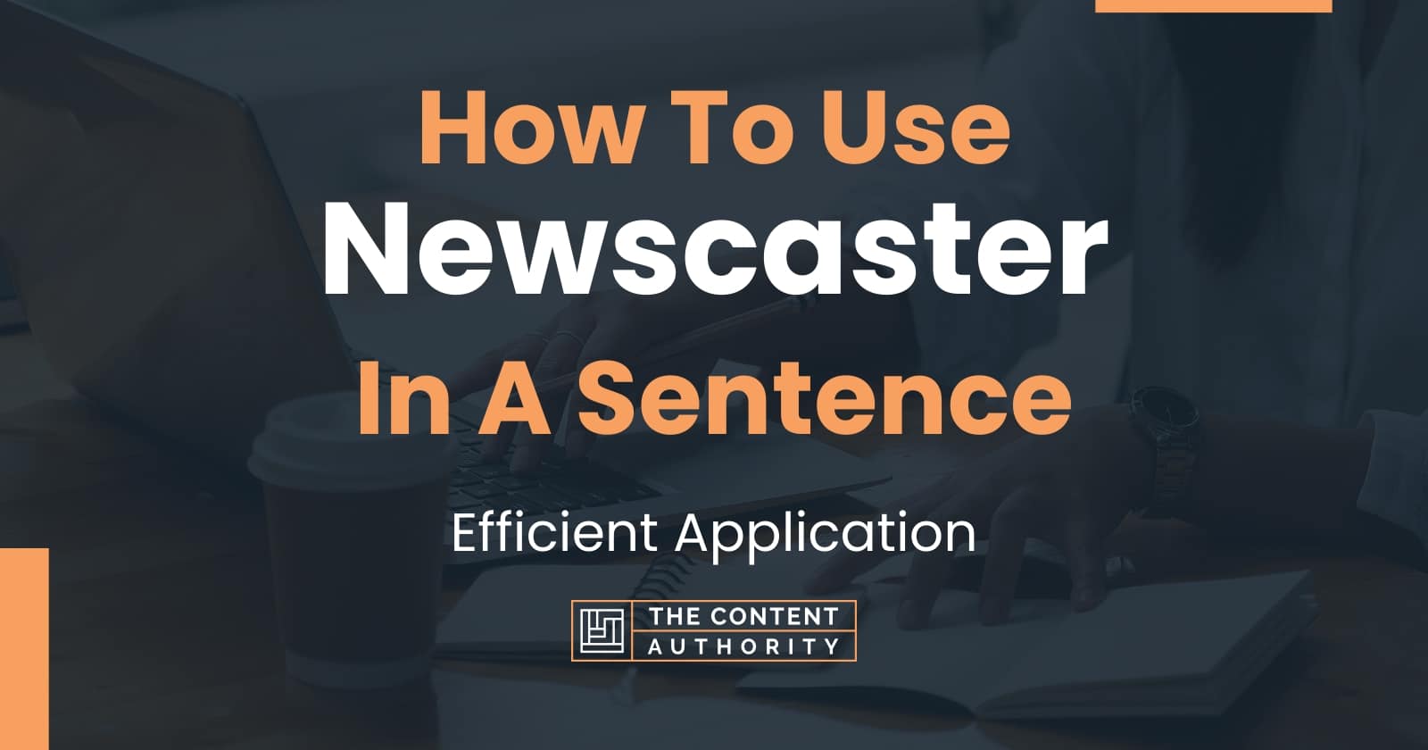 How To Use "Newscaster" In A Sentence Efficient Application