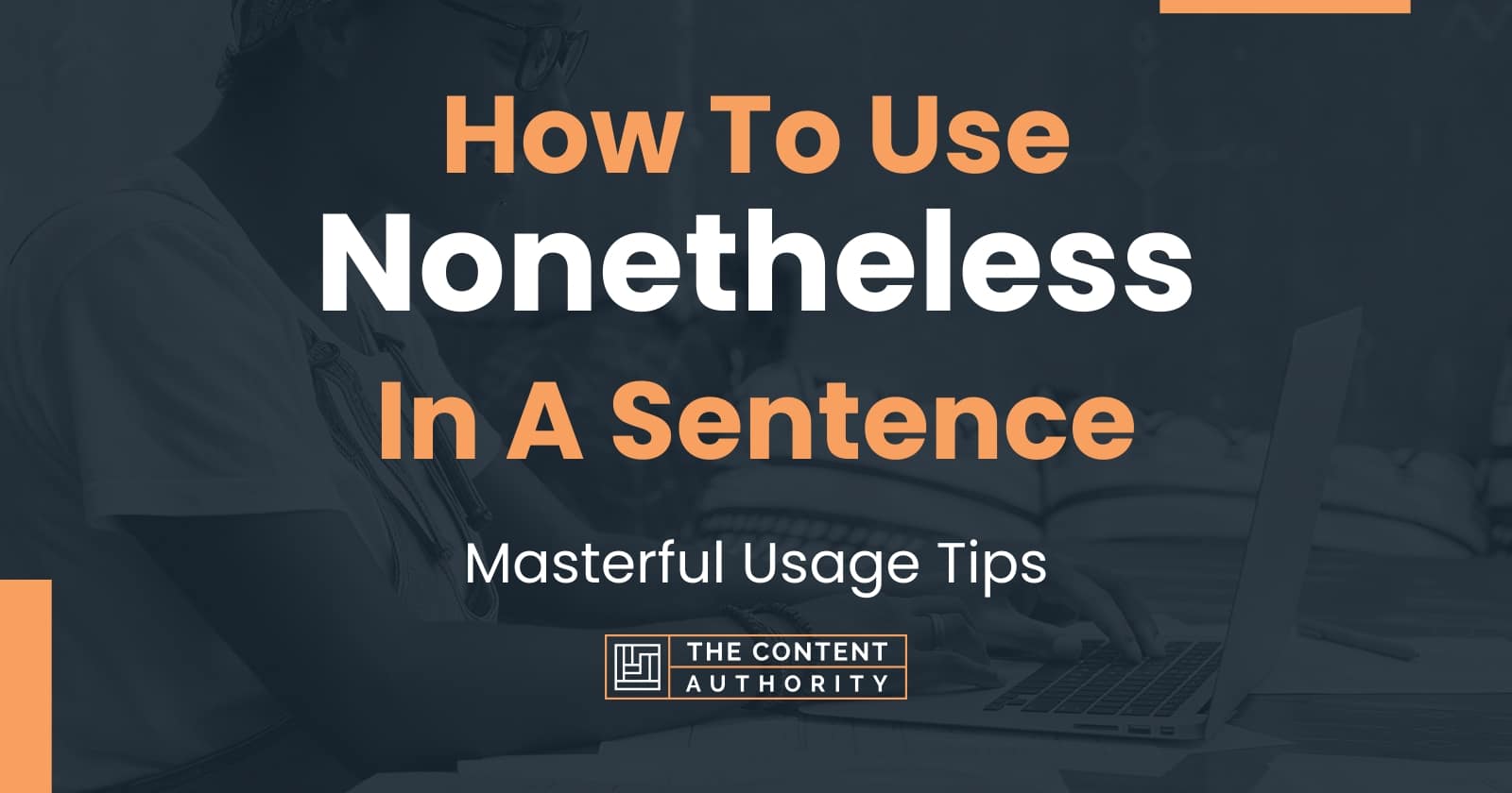 how-to-use-nonetheless-in-a-sentence-masterful-usage-tips