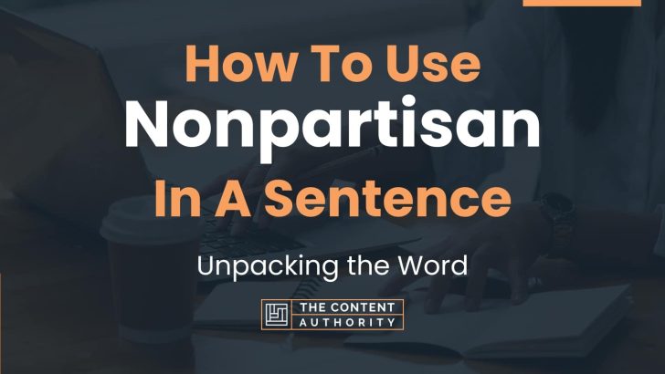 How To Use “Nonpartisan” In A Sentence: Unpacking the Word