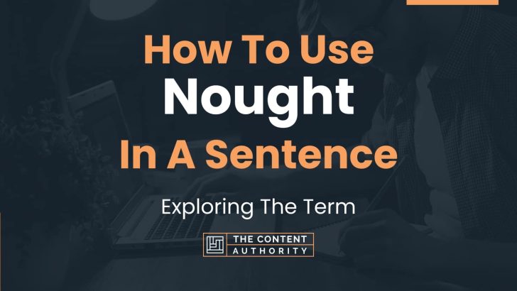 How To Use “Nought” In A Sentence: Exploring The Term