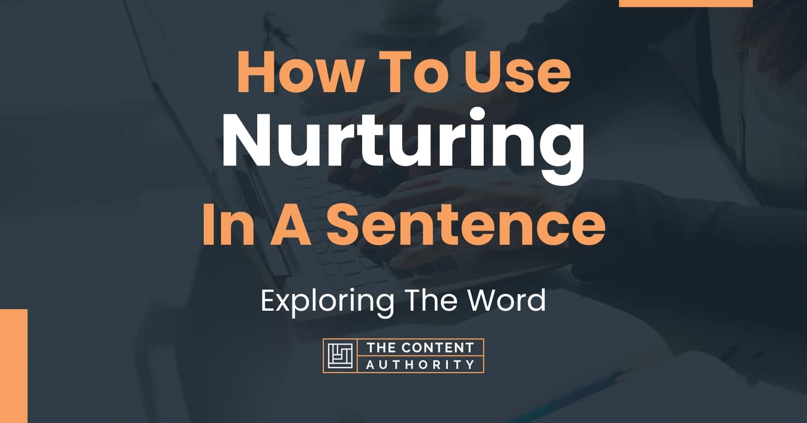 How To Use "Nurturing" In A Sentence Exploring The Word