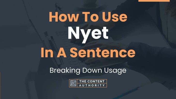 How To Use “Nyet” In A Sentence: Breaking Down Usage