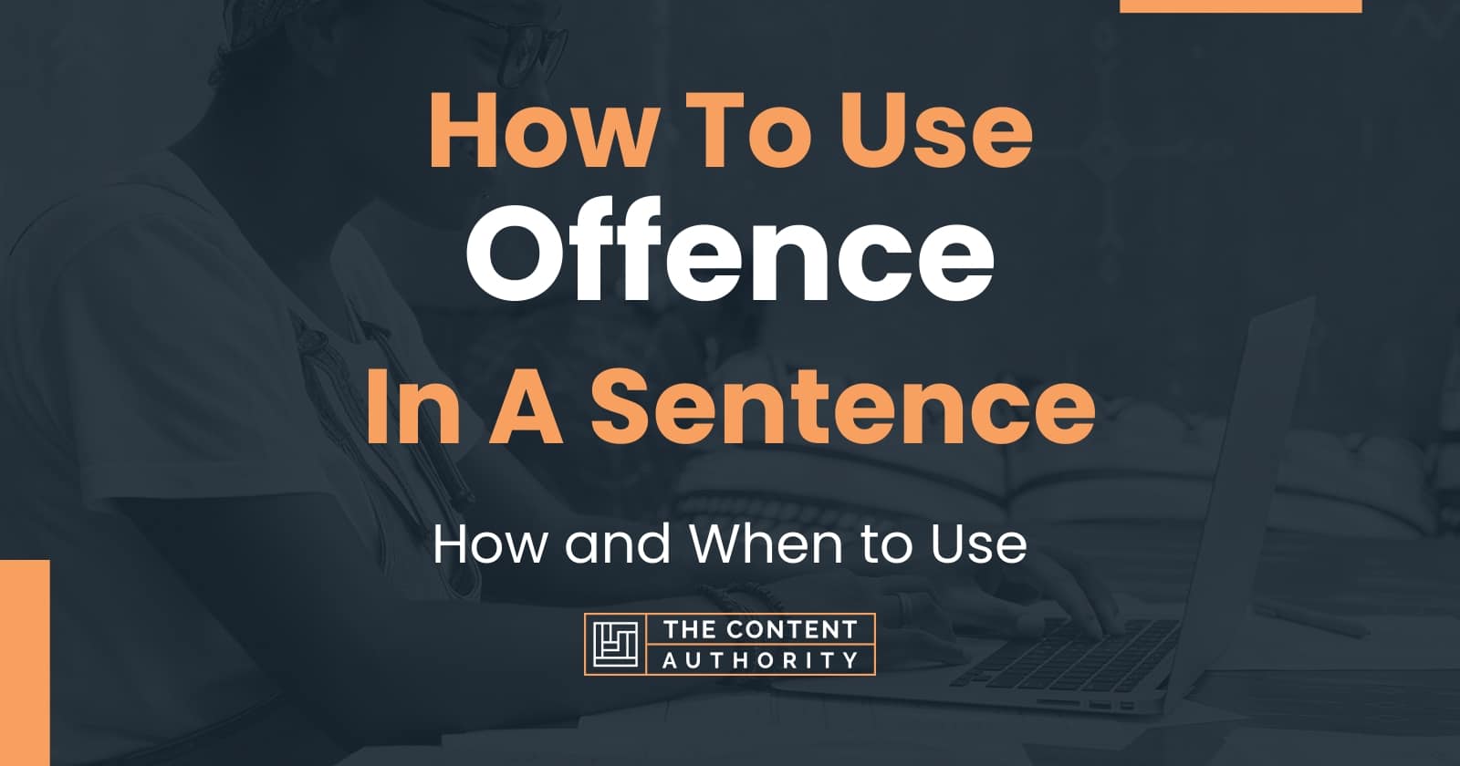 How To Use Offence In A Sentence How And When To Use How To Use Offence In A Sentence How And When To Use