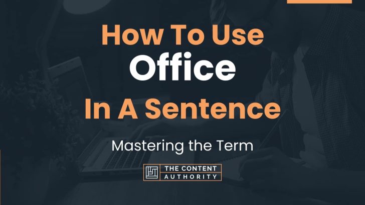 How To Use “Office” In A Sentence: Mastering the Term