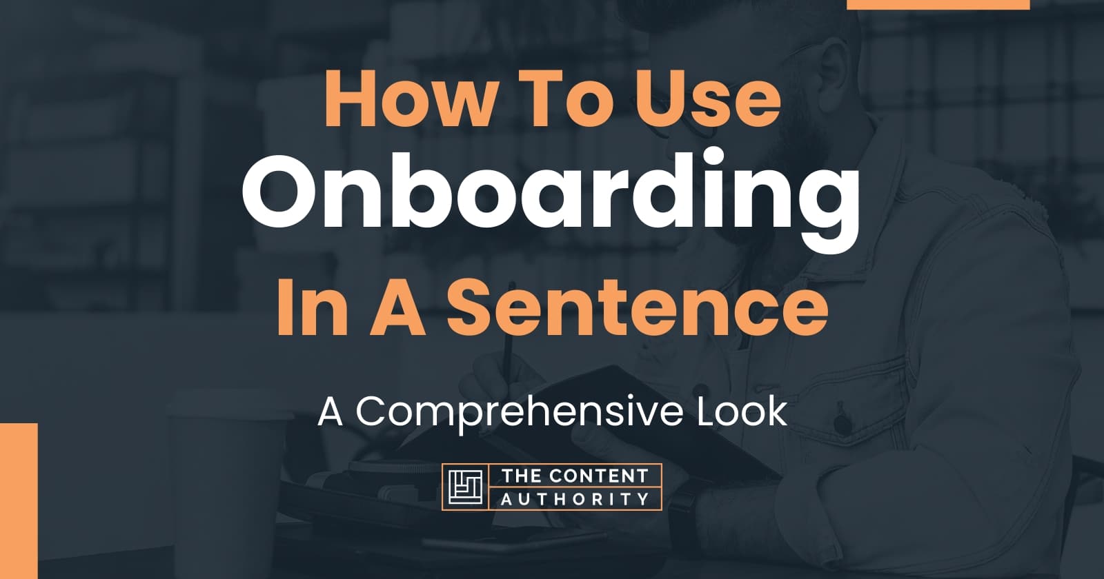 How To Use "Onboarding" In A Sentence A Comprehensive Look
