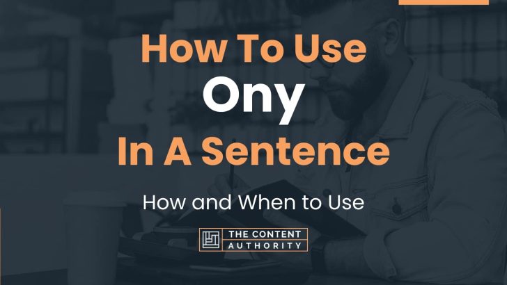 How To Use “Ony” In A Sentence: How and When to Use
