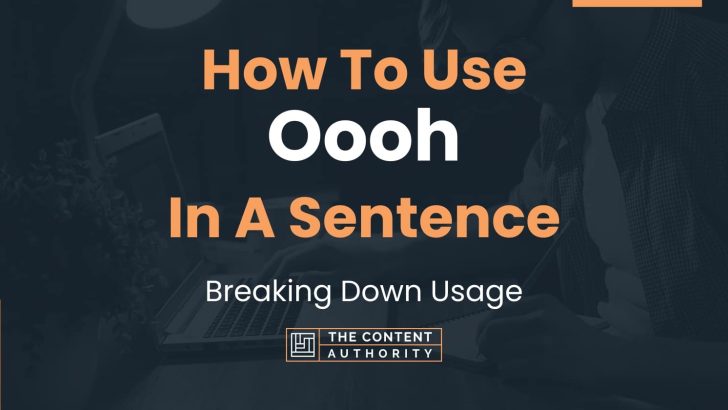 How To Use “Oooh” In A Sentence: Breaking Down Usage