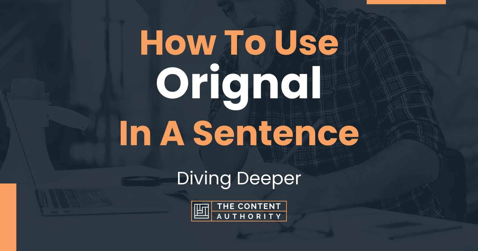 how-to-use-orignal-in-a-sentence-diving-deeper