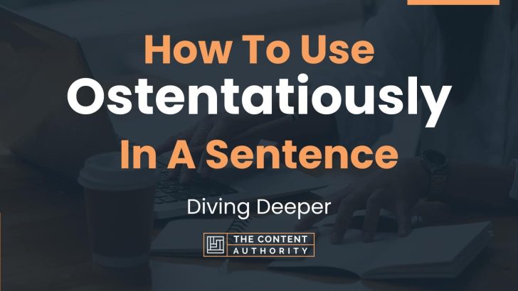 how to use ostentatiously in a sentence