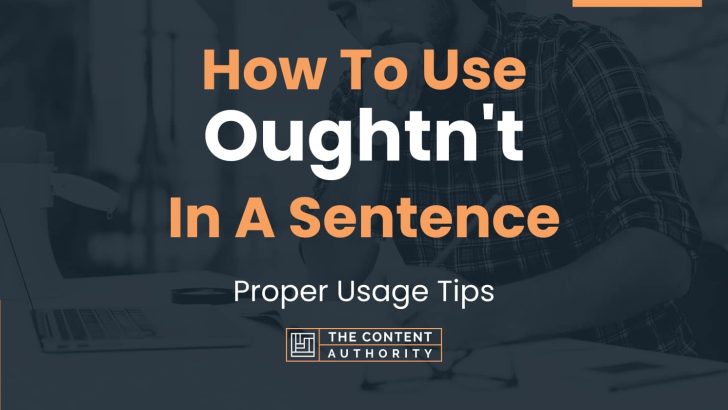 How To Use Oughtnt In A Sentence Proper Usage Tips 