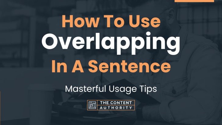 How To Use “Overlapping” In A Sentence: Masterful Usage Tips