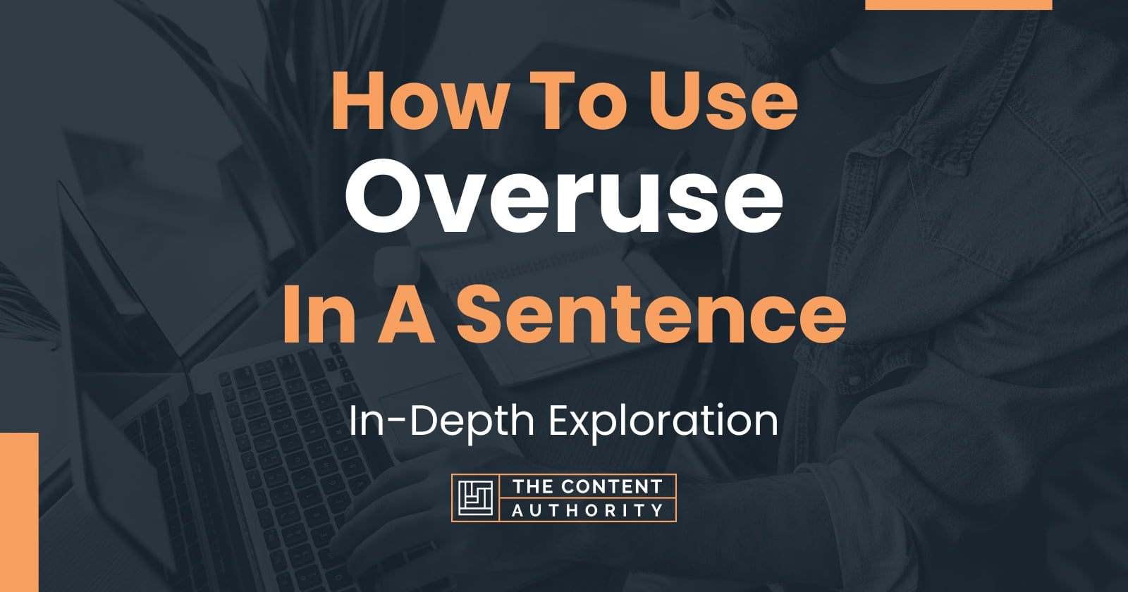 How To Use "Overuse" In A Sentence InDepth Exploration