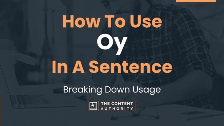 How To Use “Oy” In A Sentence: Breaking Down Usage