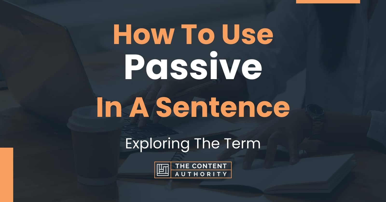 How To Use "Passive" In A Sentence: Exploring The Term