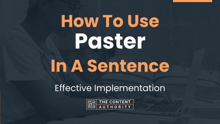 How To Use “Paster” In A Sentence: Effective Implementation