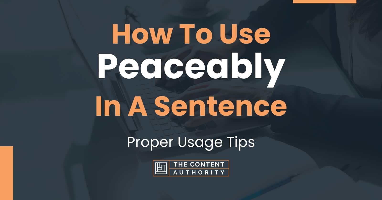 how-to-use-peaceably-in-a-sentence-proper-usage-tips