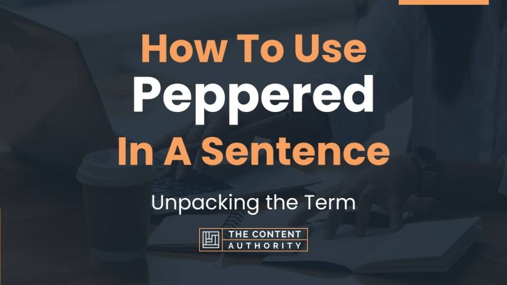 How To Use “Peppered” In A Sentence: Unpacking the Term