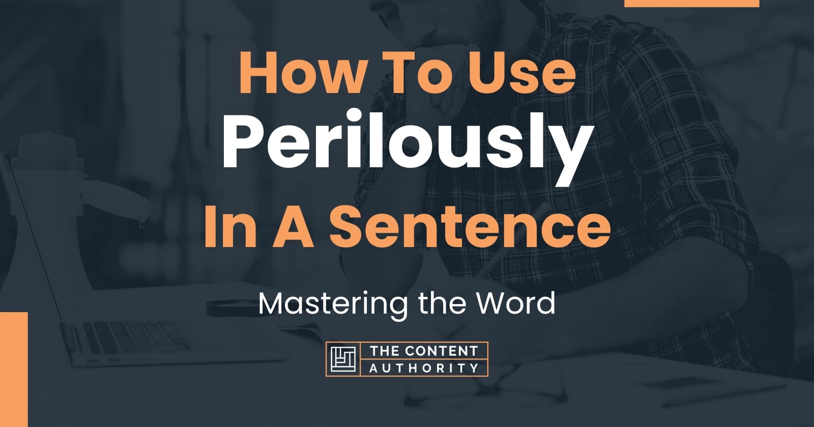 how-to-use-perilously-in-a-sentence-mastering-the-word