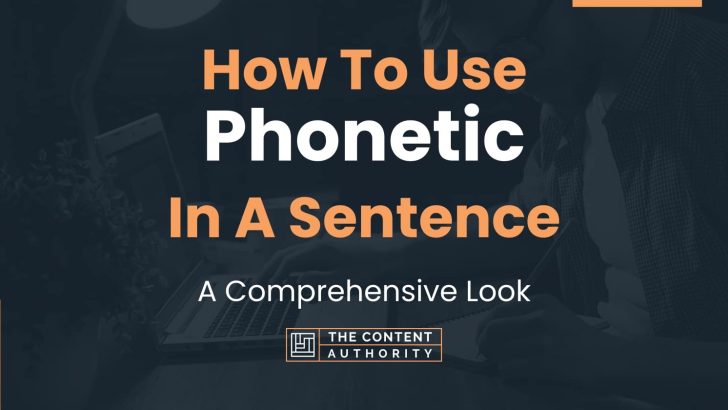 how-to-use-phonetic-in-a-sentence-a-comprehensive-look