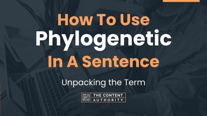 how-to-use-phylogenetic-in-a-sentence-unpacking-the-term