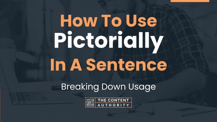 How To Use "Pictorially" In A Sentence: Breaking Down Usage