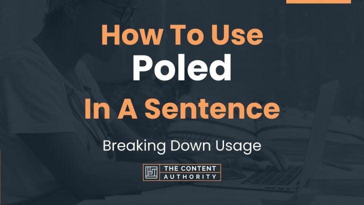 How To Use "Poled" In A Sentence: Breaking Down Usage