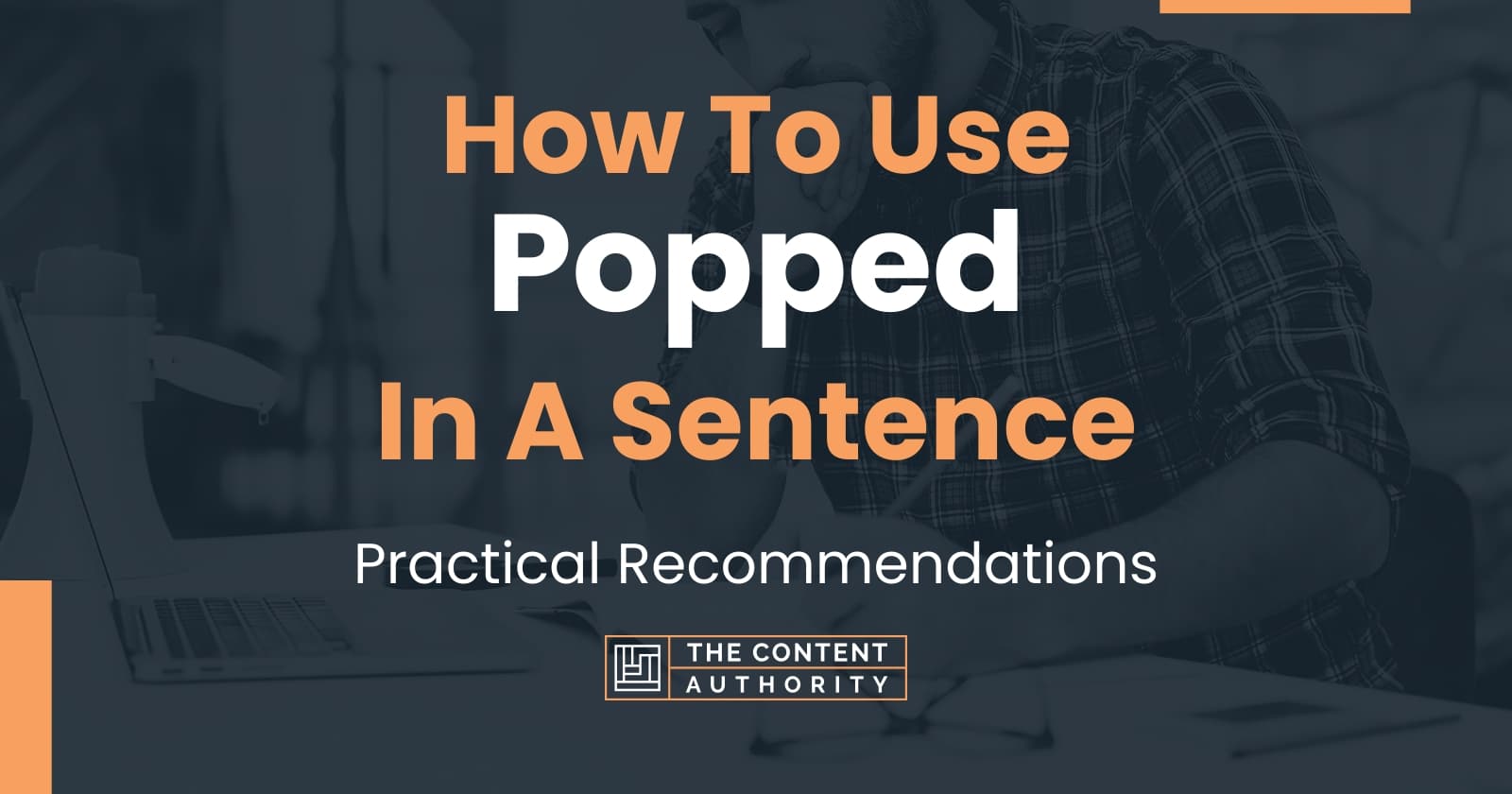 how-to-use-popped-in-a-sentence-practical-recommendations