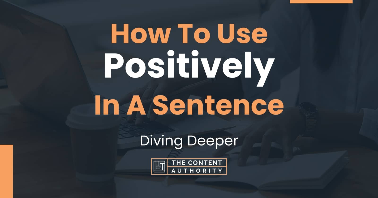 how-to-use-positively-in-a-sentence-diving-deeper