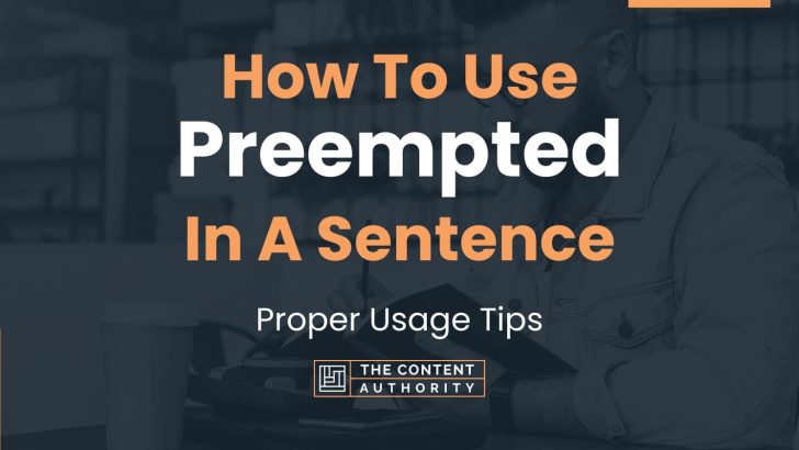 How To Use “Preempted” In A Sentence: Proper Usage Tips