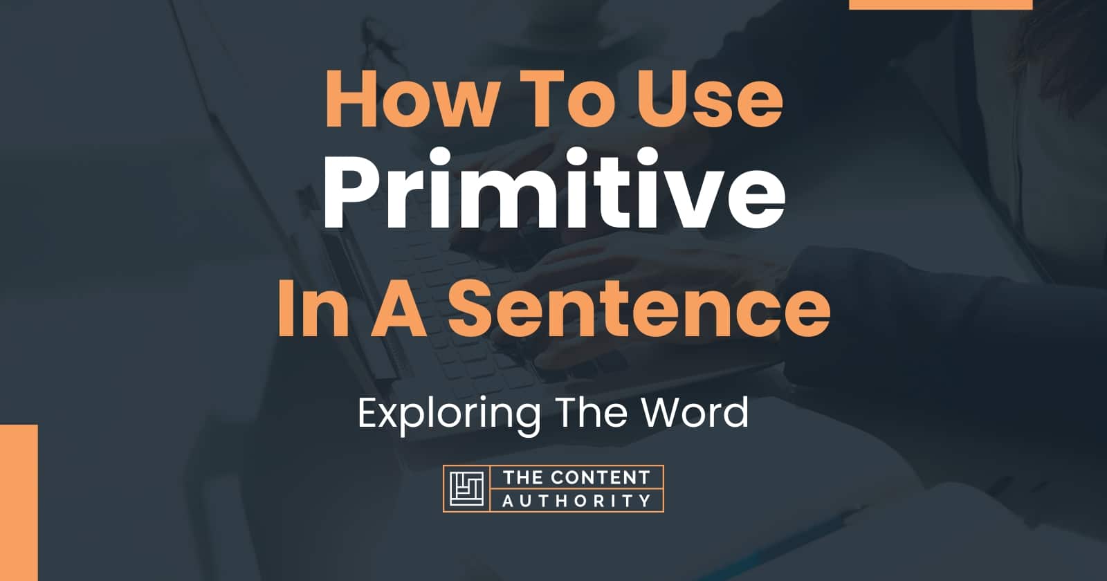 How To Use "Primitive" In A Sentence Exploring The Word