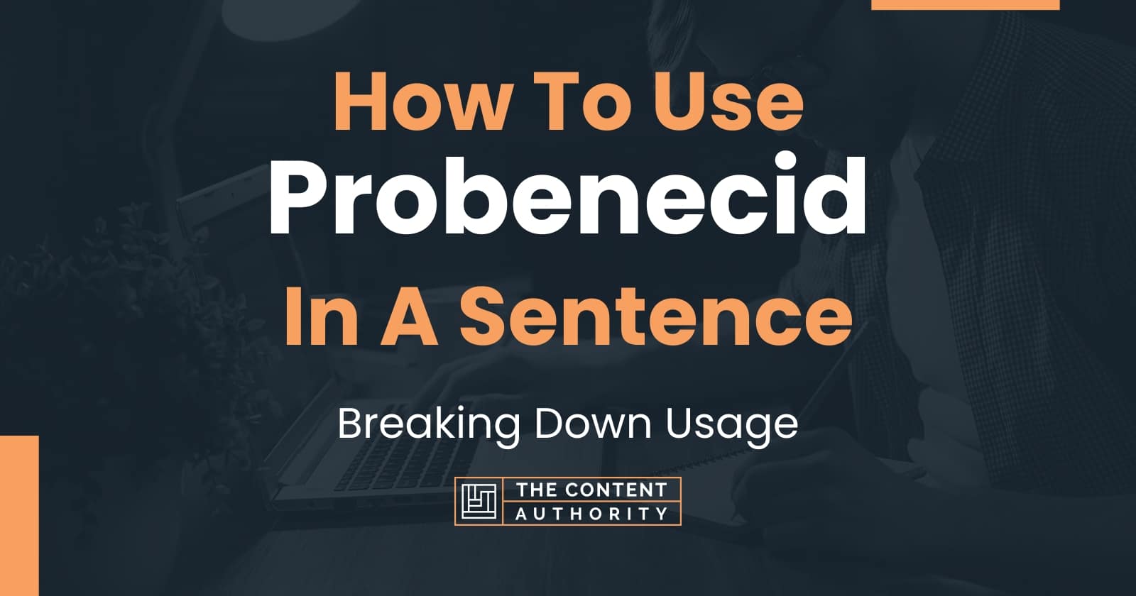 How To Use "Probenecid" In A Sentence Breaking Down Usage