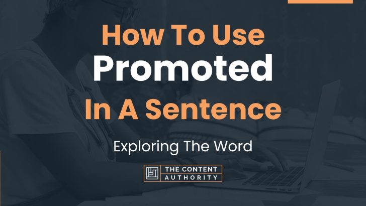 How To Use “Promoted” In A Sentence: Exploring The Word