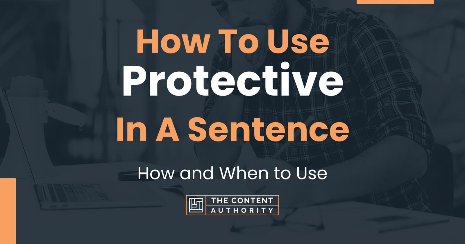 How To Use "Protective" In A Sentence How and When to Use