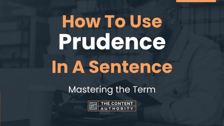 How To Use “Prudence” In A Sentence: Mastering the Term