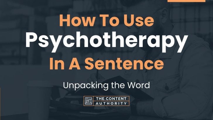 How To Use “Psychotherapy” In A Sentence: Unpacking the Word